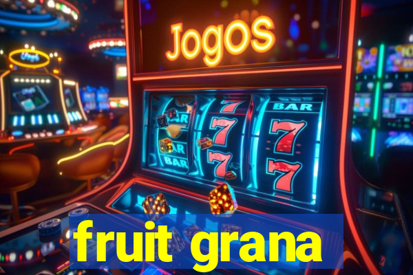 fruit grana